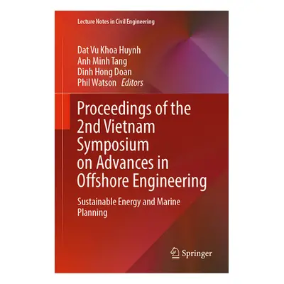 "Proceedings of the 2nd Vietnam Symposium on Advances in Offshore Engineering: Sustainable Energ