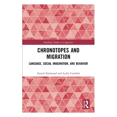 "Chronotopes and Migration: Language, Social Imagination, and Behavior" - "" ("Karimzad Farzad")