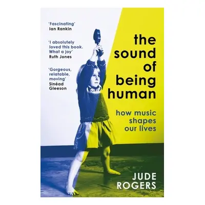 "The Sound of Being Human: How Music Shapes Our Lives" - "" ("Rogers Jude")(Paperback)