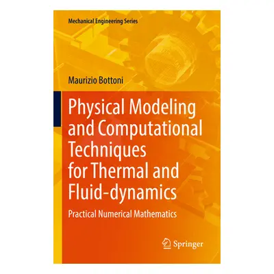 "Physical Modeling and Computational Techniques for Thermal and Fluid-Dynamics: Practical Numeri