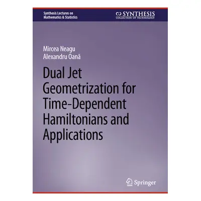 "Dual Jet Geometrization for Time-Dependent Hamiltonians and Applications" - "" ("Neagu Mircea")