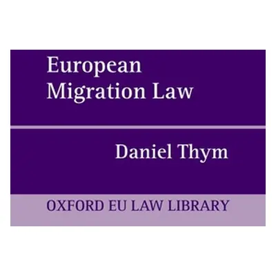 "European Migration Law" - "" ("Thym Daniel")(Pevná vazba)