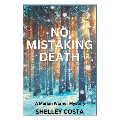 "No Mistaking Death: A Marian Warner Mystery" - "" ("Costa Shelley")(Paperback)