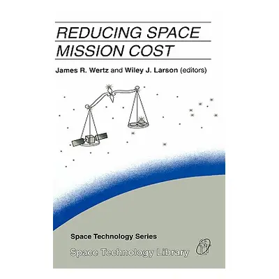 "Reducing Space Mission Cost" - "" ("Wertz J. R.")(Pevná vazba)