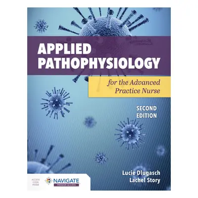 "Applied Pathophysiology for the Advanced Practice Nurse" - "" ("Dlugasch Lucie")(Paperback)