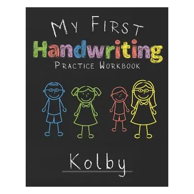 "My first Handwriting Practice Workbook Kolby: 8.5x11 Composition Writing Paper Notebook for kid