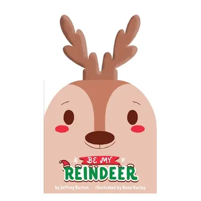 "Be My Reindeer" - "" ("Burton Jeffrey")(Board Books)