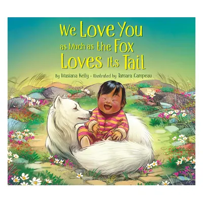 "We Love You as Much as the Fox Loves Its Tail" - "" ("Kelly Masiana")(Pevná vazba)