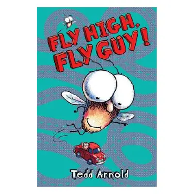 "Fly High, Fly Guy! (Fly Guy #5), 5" - "" ("Arnold Tedd")(Pevná vazba)