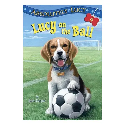 "Absolutely Lucy #4: Lucy on the Ball" - "" ("Cooper Ilene")(Paperback)