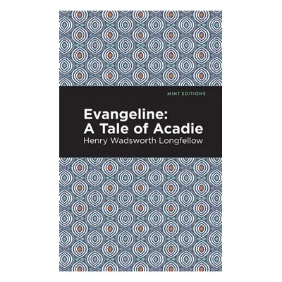 "Evangeline: A Tale of Acadie" - "" ("Longfellow Henry W.")(Paperback)