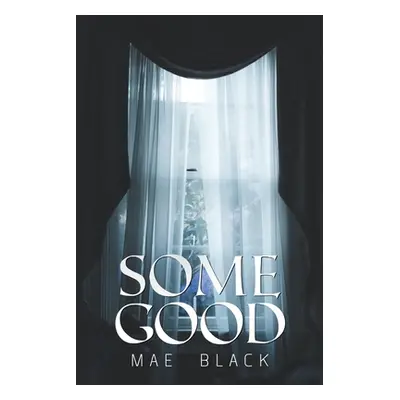 "Some Good" - "" ("Black Mae")(Paperback)