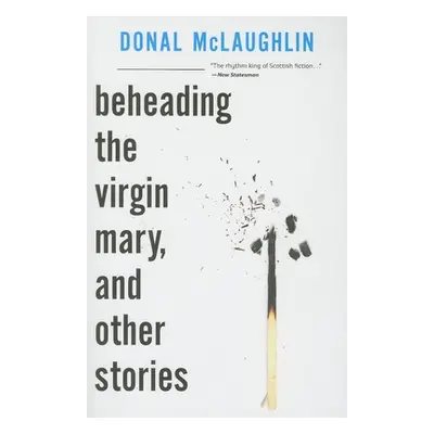 "Beheading the Virgin Mary, and Other Stories" - "" ("McLaughlin Donal")(Paperback)