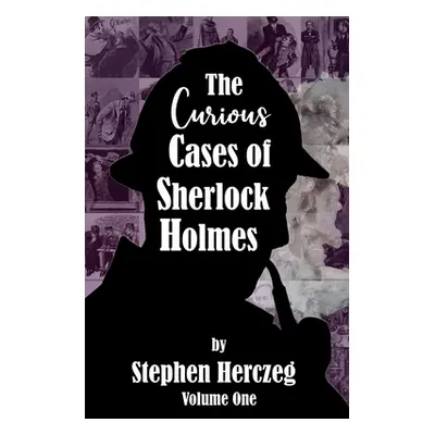 "The Curious Cases of Sherlock Holmes - Volume One" - "" ("Herczeg Stephen")(Paperback)