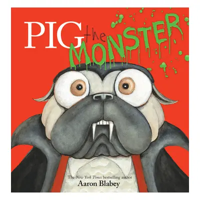 "Pig the Monster" - "" ("Blabey Aaron")(Pevná vazba)