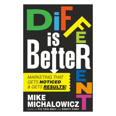 "Get Different: Marketing That Can't Be Ignored!" - "" ("Michalowicz Mike")(Pevná vazba)