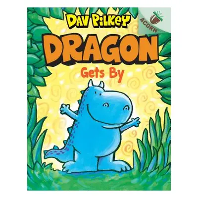 "Dragon Gets By: An Acorn Book (Dragon #3) (Library Edition), 3" - "" ("Pilkey Dav")(Pevná vazba