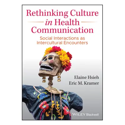 "Rethinking Culture in Health Communication: Social Interactions as Intercultural Encounters" - 