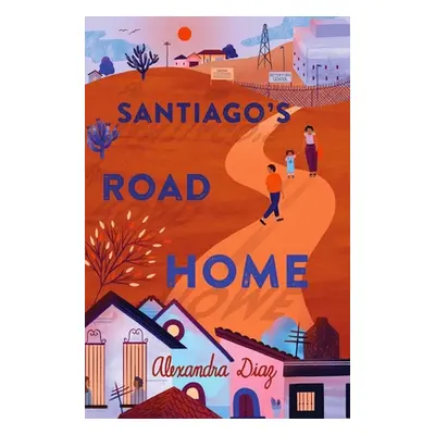 "Santiago's Road Home" - "" ("Diaz Alexandra")(Paperback)