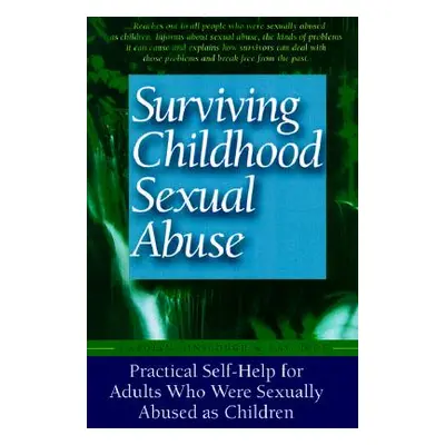 "Surviving Childhood Sexual Abuse: Practical Self-Help for Adults Who Were Sexually Abused as Ch