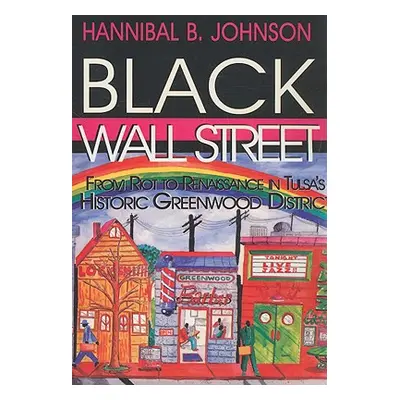 "Black Wall Street: From Riot to Renaissance in Tulsa's Historic Greenwood District" - "" ("John