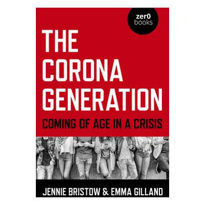 "The Corona Generation: Coming of Age in a Crisis" - "" ("Bristow Jennie")(Paperback)