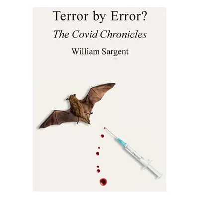 "Terror by Error? The COVID Chronicles" - "" ("Sargent William")(Paperback)