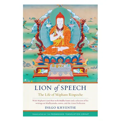 "Lion of Speech: The Life of Mipham Rinpoche" - "" ("Khyentse Dilgo")(Pevná vazba)