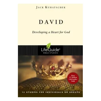 "David: Developing a Heart for God" - "" ("Kuhatschek Jack")(Paperback)