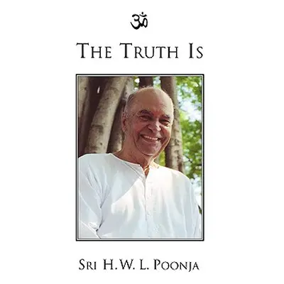 "The Truth Is" - "" ("Poonja H. W. L.")(Paperback)