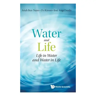 "Water and Life: Life in Water and Water in Life" - "" ("Ben-Naim Arieh")(Pevná vazba)