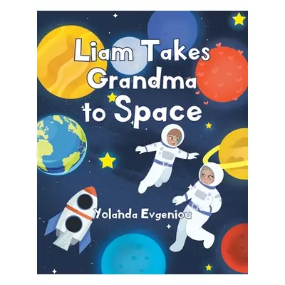 "Liam Takes Grandma to Space" - "" ("Evgeniou Yolanda")(Paperback)