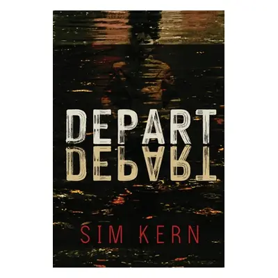 "Depart, Depart!" - "" ("Kern Sim")(Paperback)