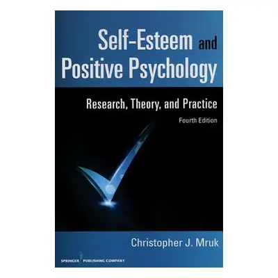 "Self-Esteem and Positive Psychology: Research, Theory, and Practice" - "" ("Mruk Christopher J.