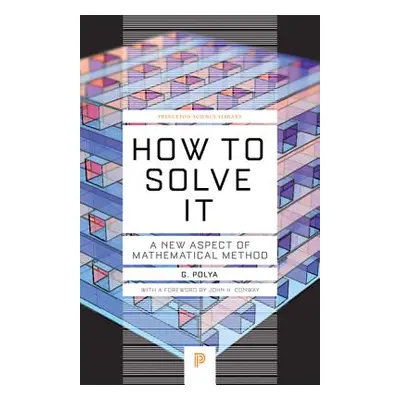 "How to Solve It: A New Aspect of Mathematical Method" - "" ("Conway John H.")(Paperback)