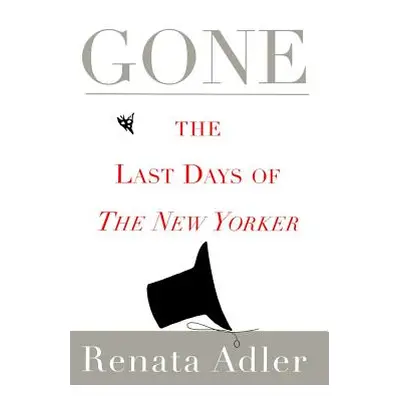 "Gone: The Last Days of the New Yorker" - "" ("Adler Renata")(Paperback)