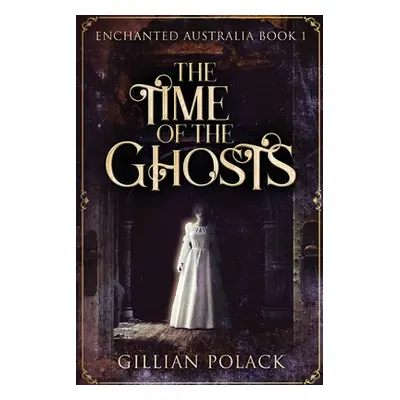 "The Time Of The Ghosts: Large Print Edition" - "" ("Polack Gillian")(Paperback)