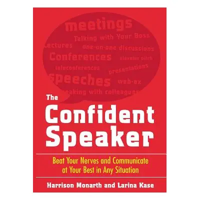 "The Confident Speaker: Beat Your Nerves and Communicate at Your Best in Any Situation" - "" ("M