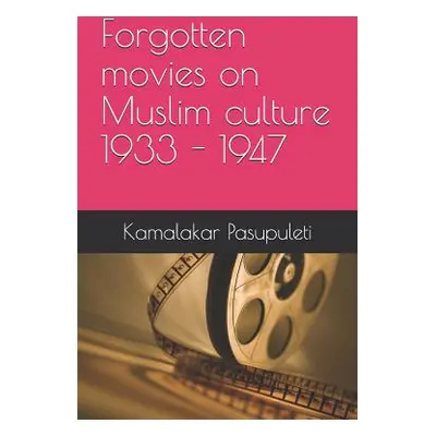 "Forgotten movies on Muslim culture 1933 - 1947" - "" ("Pasupuleti Gautam")(Paperback)