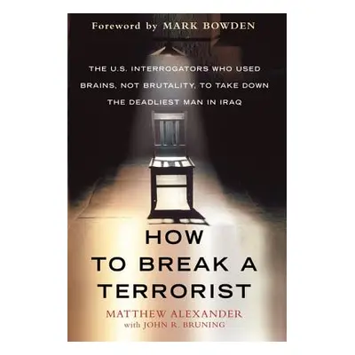 "How to Break a Terrorist" - "" ("Alexander Matthew")(Paperback)