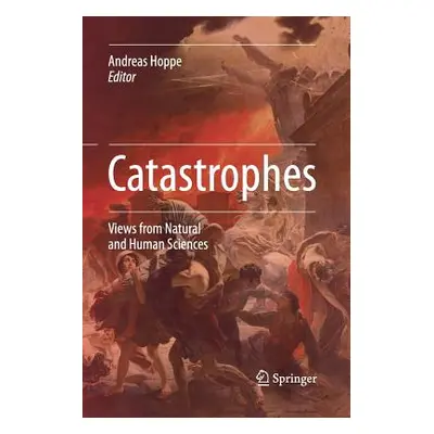 "Catastrophes: Views from Natural and Human Sciences" - "" ("Hoppe Andreas")(Paperback)