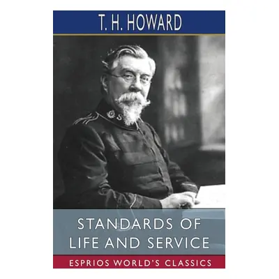 "Standards of Life and Service (Esprios Classics)" - "" ("Howard T. H.")(Paperback)