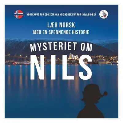 "Mysteriet om Nils. Lr norsk med en spennende historie. Norskkurs for deg som kan noe norsk fra 