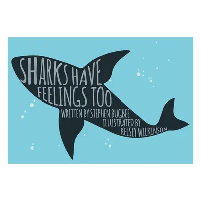 "Sharks Have Feelings Too" - "" ("Bugbee Stephen")(Pevná vazba)