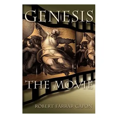 "Genesis: The Movie" - "" ("Capon Robert Farrar")(Paperback)