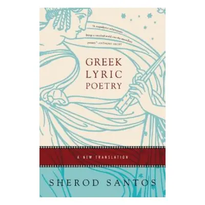 "Greek Lyric Poetry: A New Translation" - "" ("Santos Sherod")(Paperback)