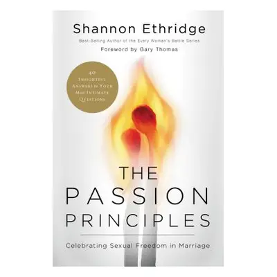 "The Passion Principles: Celebrating Sexual Freedom in Marriage" - "" ("Ethridge Shannon")(Paper