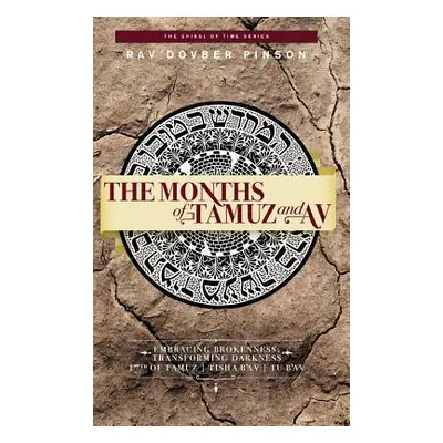 "The Months of Tamuz and Av: Embracing Brokenness - 17th of Tamuz, Tisha b'Av, & Tu b'Av" - "" (