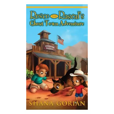 "Rosco the Rascal's Ghost Town Adventure" - "" ("Gorian Shana")(Pevná vazba)