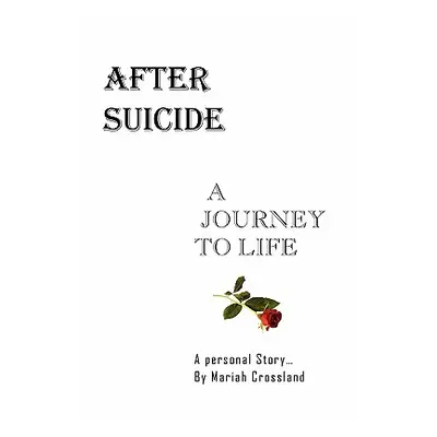 "After Suicide - A Journey to Life" - "" ("Crossland Mariah")(Paperback)